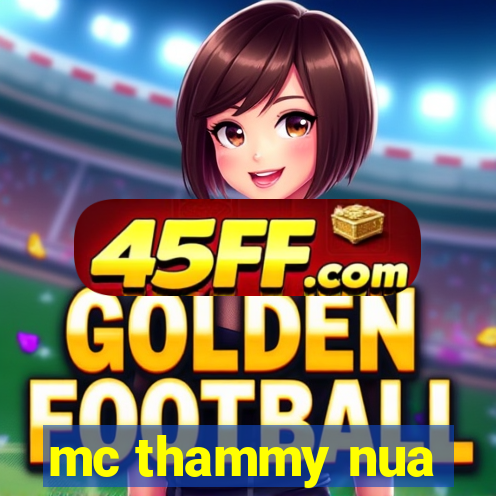 mc thammy nua